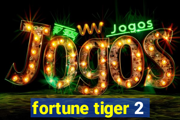 fortune tiger 2
